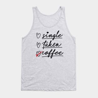 Valentine's Day Status Checklist Shirt, Single Taken Coffee Tank Top